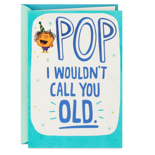 Pop, I Wouldn't Call You Old Funny Birthday Card, 