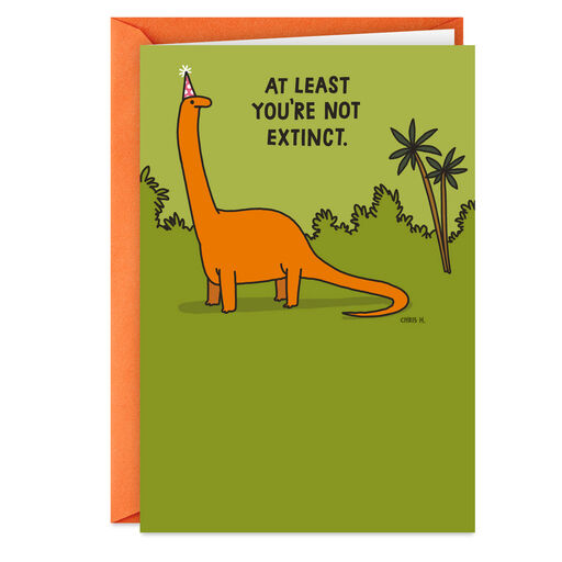 At Least You're Not Extinct Funny Birthday Card, 