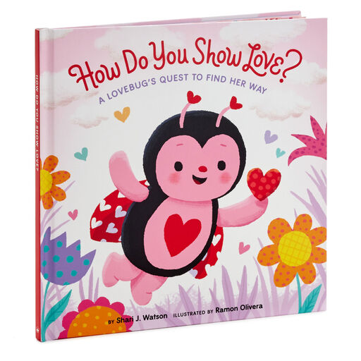 How Do You Show Love?: A Love Bug's Quest to Find Her Way Book, 