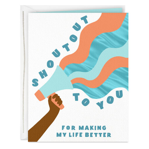 Shoutout to You for Making My Life Better Card, 