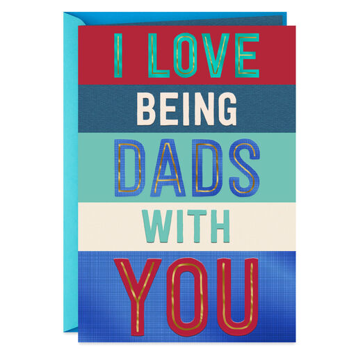 I Love Being Dads With You Father's Day Card, 
